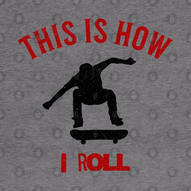 This is How I roll Skateboarder by Oaktree Studios